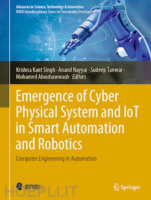 singh krishna kant (curatore); nayyar anand (curatore); tanwar sudeep (curatore); abouhawwash mohamed (curatore) - emergence of cyber physical system and iot in smart automation and robotics