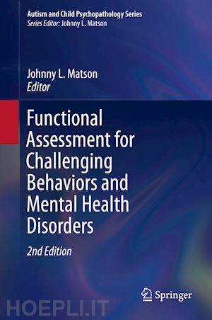 matson johnny l. (curatore) - functional assessment for challenging behaviors and mental health disorders