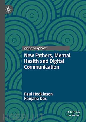 hodkinson paul; das ranjana - new fathers, mental health and digital communication