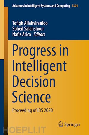 allahviranloo tofigh (curatore); salahshour soheil (curatore); arica nafiz (curatore) - progress in intelligent decision science