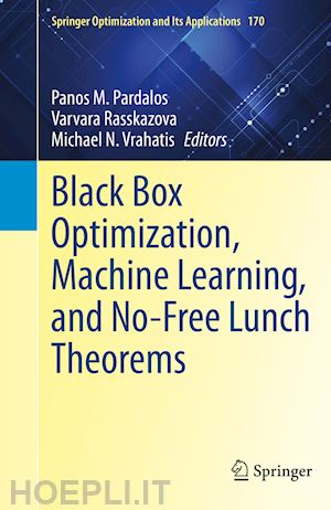 pardalos panos m. (curatore); rasskazova varvara (curatore); vrahatis michael n. (curatore) - black box optimization, machine learning, and no-free lunch theorems