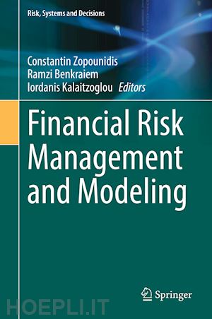 zopounidis constantin (curatore); benkraiem ramzi (curatore); kalaitzoglou iordanis (curatore) - financial risk management and modeling