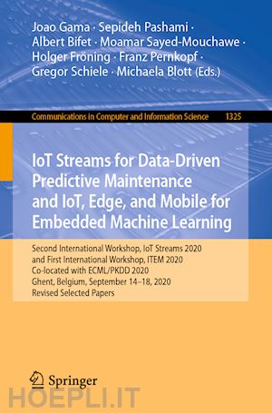 gama joao (curatore); pashami sepideh (curatore); bifet albert (curatore); sayed-mouchawe moamar (curatore); fröning holger (curatore); pernkopf franz (curatore); schiele gregor (curatore); blott michaela (curatore) - iot streams for data-driven predictive maintenance and iot, edge, and mobile for embedded machine learning