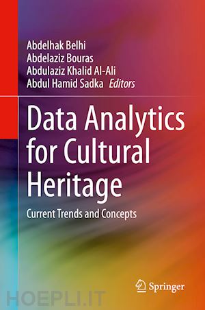 belhi abdelhak (curatore); bouras abdelaziz (curatore); al-ali abdulaziz khalid (curatore); sadka abdul hamid (curatore) - data analytics for cultural heritage