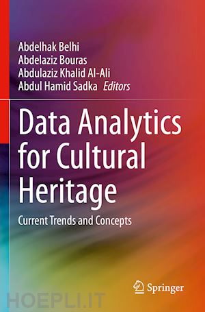 belhi abdelhak (curatore); bouras abdelaziz (curatore); al-ali abdulaziz khalid (curatore); sadka abdul hamid (curatore) - data analytics for cultural heritage