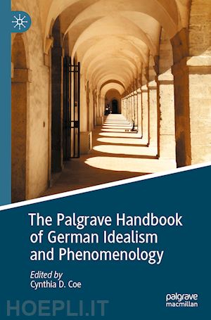 coe cynthia d. (curatore) - the palgrave handbook of german idealism and phenomenology