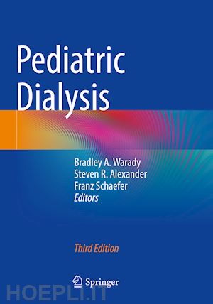 warady bradley a. (curatore); alexander steven r. (curatore); schaefer franz (curatore) - pediatric dialysis