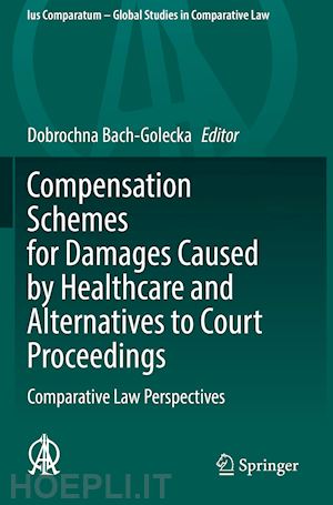 bach-golecka dobrochna (curatore) - compensation schemes for damages caused by healthcare and alternatives to court proceedings