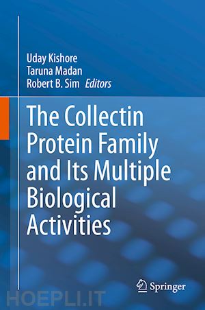kishore uday (curatore); madan taruna (curatore); sim robert b. (curatore) - the collectin protein family and its multiple biological activities