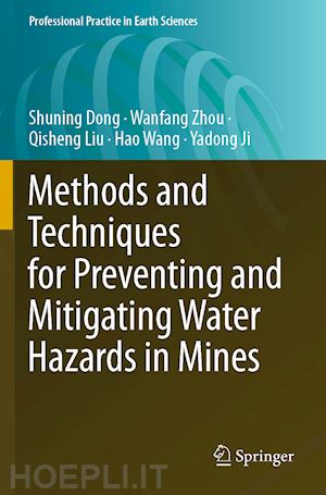 dong shuning; zhou wanfang; liu qisheng; wang hao; ji yadong - methods and techniques for preventing and mitigating water hazards in mines
