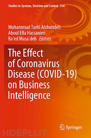 alshurideh m.t. (curatore); hassanien aboul ella (curatore); masa’deh ra’ed (curatore) - the effect of coronavirus disease (covid-19) on business intelligence