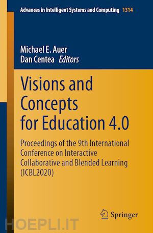 auer michael e. (curatore); centea dan (curatore) - visions and concepts for education 4.0