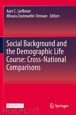 liefbroer aart c. (curatore); zoutewelle-terovan mioara (curatore) - social background and the demographic life course: cross-national comparisons