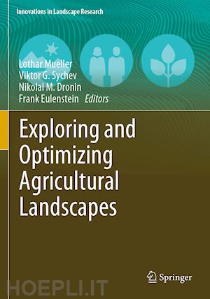 mueller lothar (curatore); sychev viktor g. (curatore); dronin nikolai m. (curatore); eulenstein frank (curatore) - exploring and optimizing agricultural landscapes