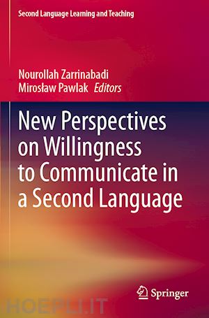 zarrinabadi nourollah (curatore); pawlak miroslaw (curatore) - new perspectives on willingness to communicate in a second language