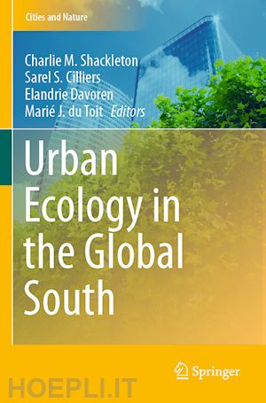 shackleton charlie m. (curatore); cilliers sarel s. (curatore); davoren elandrie (curatore); du toit marié j. (curatore) - urban ecology in the global south