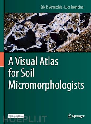 verrecchia eric p.; trombino luca - a visual atlas for soil micromorphologists