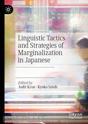 kroo judit (curatore); satoh kyoko (curatore) - linguistic tactics and strategies of marginalization in japanese