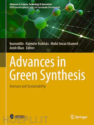 inamuddin (curatore); boddula rajender (curatore); ahamed mohd imran (curatore); khan anish (curatore) - advances in green synthesis