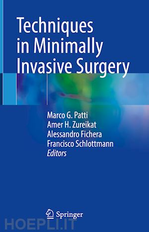 patti marco g. (curatore); zureikat amer h. (curatore); fichera alessandro (curatore); schlottmann francisco (curatore) - techniques in minimally invasive surgery