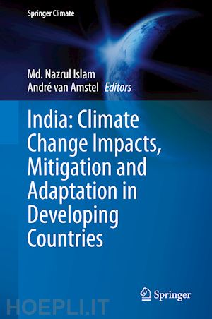 islam md. nazrul (curatore); van amstel andré (curatore) - india: climate change impacts, mitigation and adaptation in developing countries