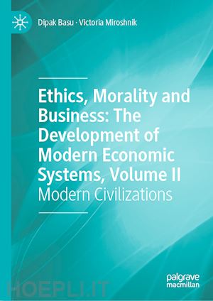 basu dipak; miroshnik victoria - ethics, morality and business: the development of modern economic systems, volume ii