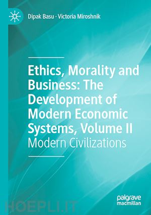 basu dipak; miroshnik victoria - ethics, morality and business: the development of modern economic systems, volume ii