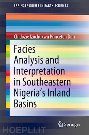 dim chidozie izuchukwu princeton - facies analysis and interpretation in southeastern nigeria's inland basins