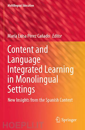 pérez cañado maría luisa (curatore) - content and language integrated learning in monolingual settings