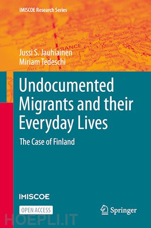 jauhiainen jussi s.; tedeschi miriam - undocumented migrants and their everyday lives