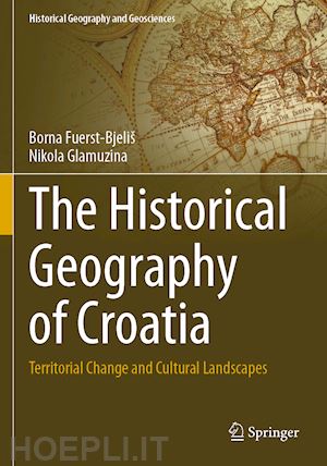 fuerst-bjeliš borna; glamuzina nikola - the historical geography of croatia
