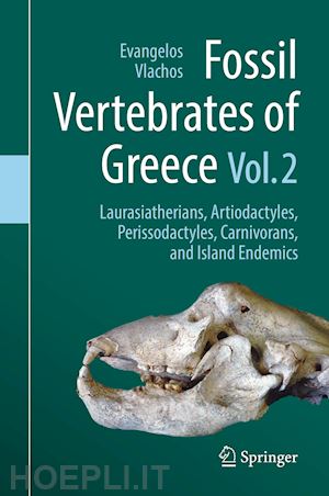 vlachos evangelos (curatore) - fossil vertebrates of greece vol. 2