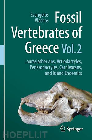 vlachos evangelos (curatore) - fossil vertebrates of greece vol. 2