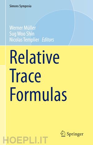 müller werner (curatore); shin sug woo (curatore); templier nicolas (curatore) - relative trace formulas