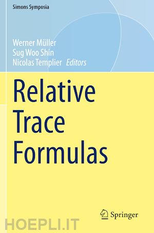 müller werner (curatore); shin sug woo (curatore); templier nicolas (curatore) - relative trace formulas
