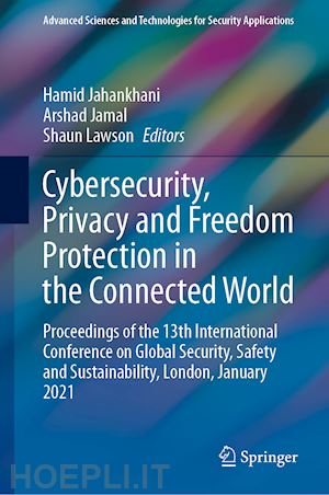 jahankhani hamid (curatore); jamal arshad (curatore); lawson shaun (curatore) - cybersecurity, privacy and freedom protection in the connected world