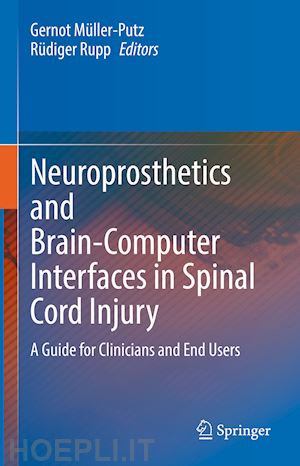 müller-putz gernot (curatore); rupp rüdiger (curatore) - neuroprosthetics and brain-computer interfaces in spinal cord injury