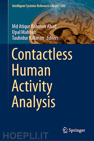 ahad md atiqur rahman (curatore); mahbub upal (curatore); rahman tauhidur (curatore) - contactless human activity analysis