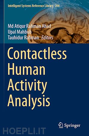 ahad md atiqur rahman (curatore); mahbub upal (curatore); rahman tauhidur (curatore) - contactless human activity analysis