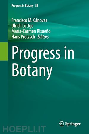 cánovas francisco m. (curatore); lüttge ulrich (curatore); risueño maría-carmen (curatore); pretzsch hans (curatore) - progress in botany vol. 82