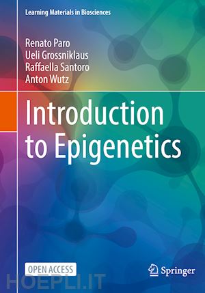 paro renato; grossniklaus ueli; santoro raffaella; wutz anton - introduction to epigenetics