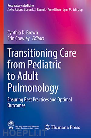 brown cynthia d. (curatore); crowley erin (curatore) - transitioning care from pediatric to adult pulmonology