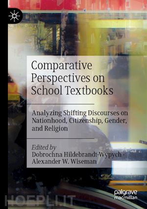 hildebrandt-wypych dobrochna (curatore); wiseman alexander w. (curatore) - comparative perspectives on school textbooks