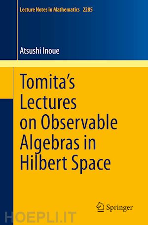 inoue atsushi - tomita's lectures on observable algebras in hilbert space