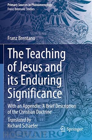 brentano franz - the teaching of jesus and its enduring significance