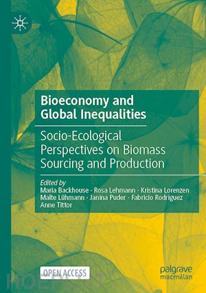 backhouse maria (curatore); lehmann rosa (curatore); lorenzen kristina (curatore); lühmann malte (curatore); puder janina (curatore); rodríguez fabricio (curatore); tittor anne (curatore) - bioeconomy and global inequalities