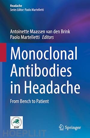 maassen van den brink antoinette (curatore); martelletti paolo (curatore) - monoclonal antibodies in headache
