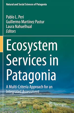 peri pablo l. (curatore); martínez pastur guillermo (curatore); nahuelhual laura (curatore) - ecosystem services in patagonia