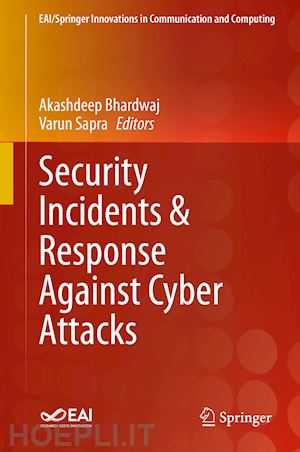 bhardwaj akashdeep (curatore); sapra varun (curatore) - security incidents & response against cyber attacks