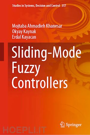 ahmadieh khanesar mojtaba; kaynak okyay; kayacan erdal - sliding-mode fuzzy controllers